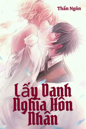 Bìa truyện Lấy Danh Nghĩa Hôn Nhân